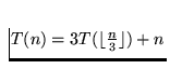 $T(n) = 3 T(\lfloor\frac n 3\rfloor) + n$
