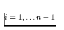 $i=1, \ldots n-1$