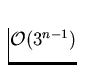 ${\cal O}(3^{n-1})$